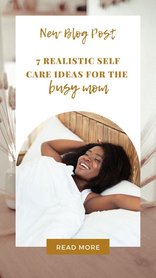 7 realistic self care ideas for moms