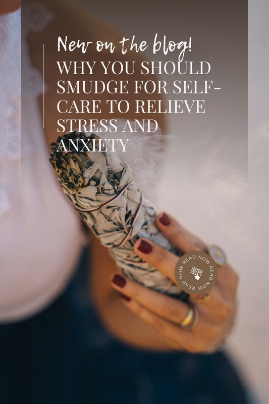 why you should smudge for self care to relieve stress and anxiety